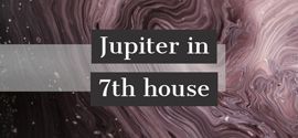 Jupiter in 7th House.