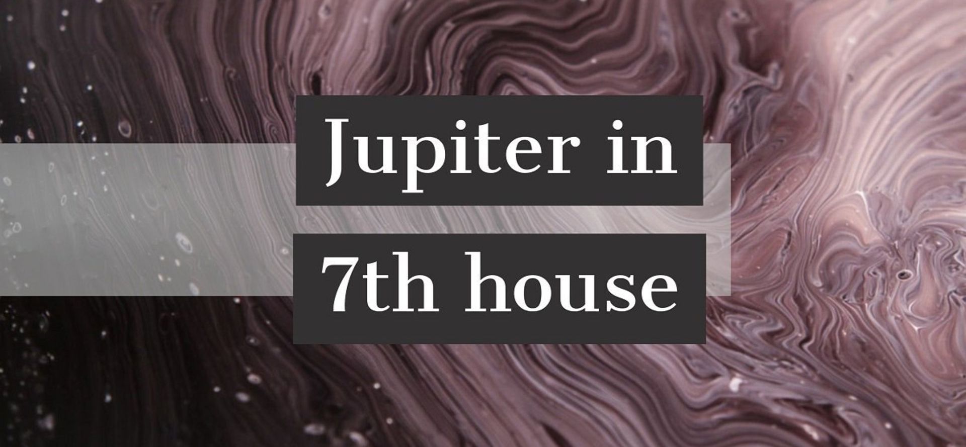 Jupiter in 7th House: How it Defines Your Personality and Life 