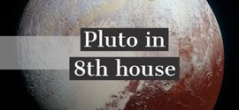 Pluto in 8th house.