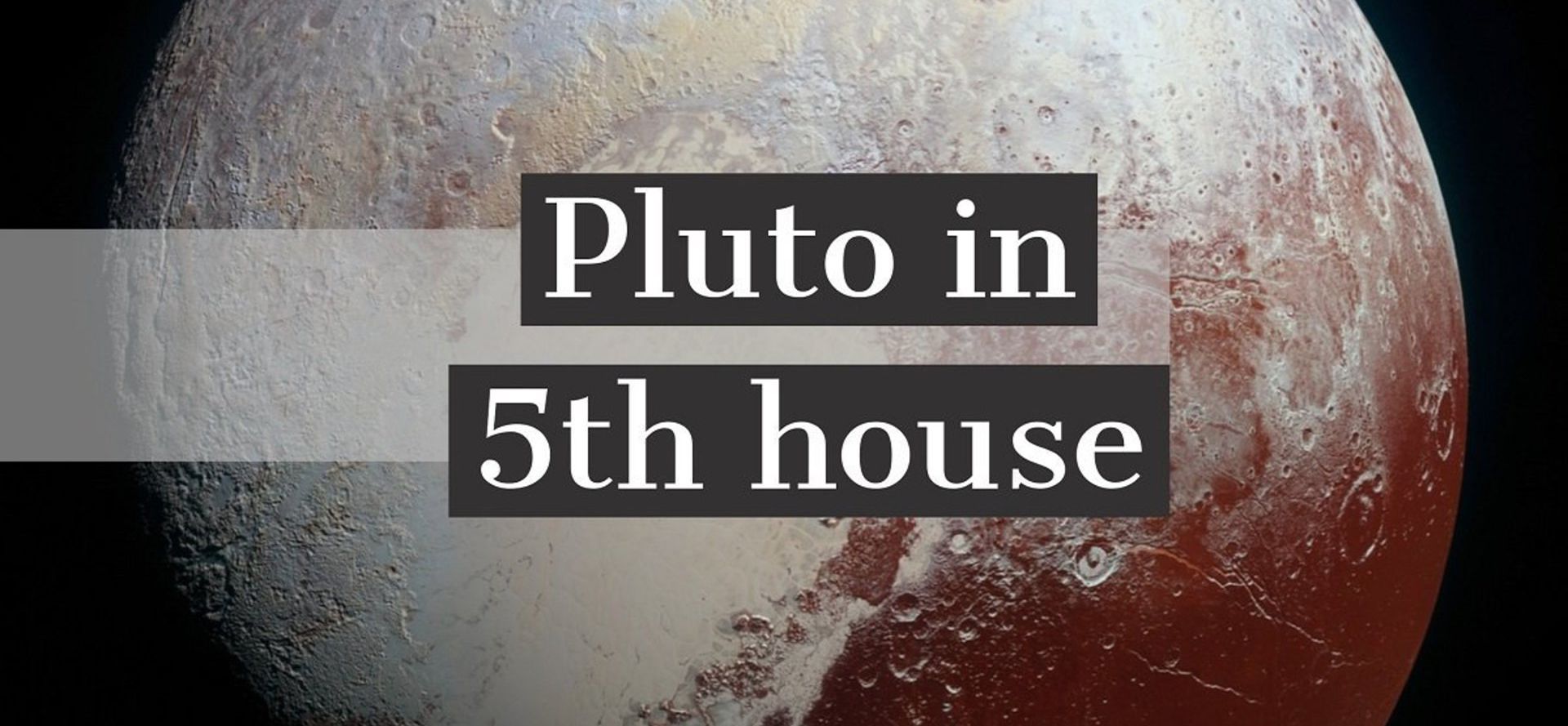 Pluto in 5th House: How it Defines Your Personality and Life