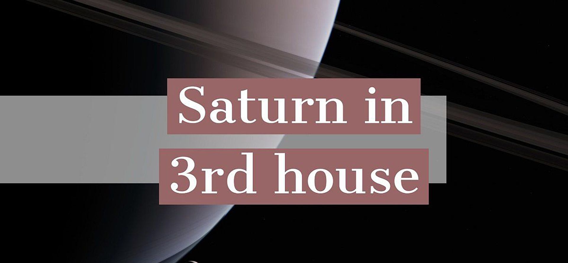 Saturn in 3rd house.