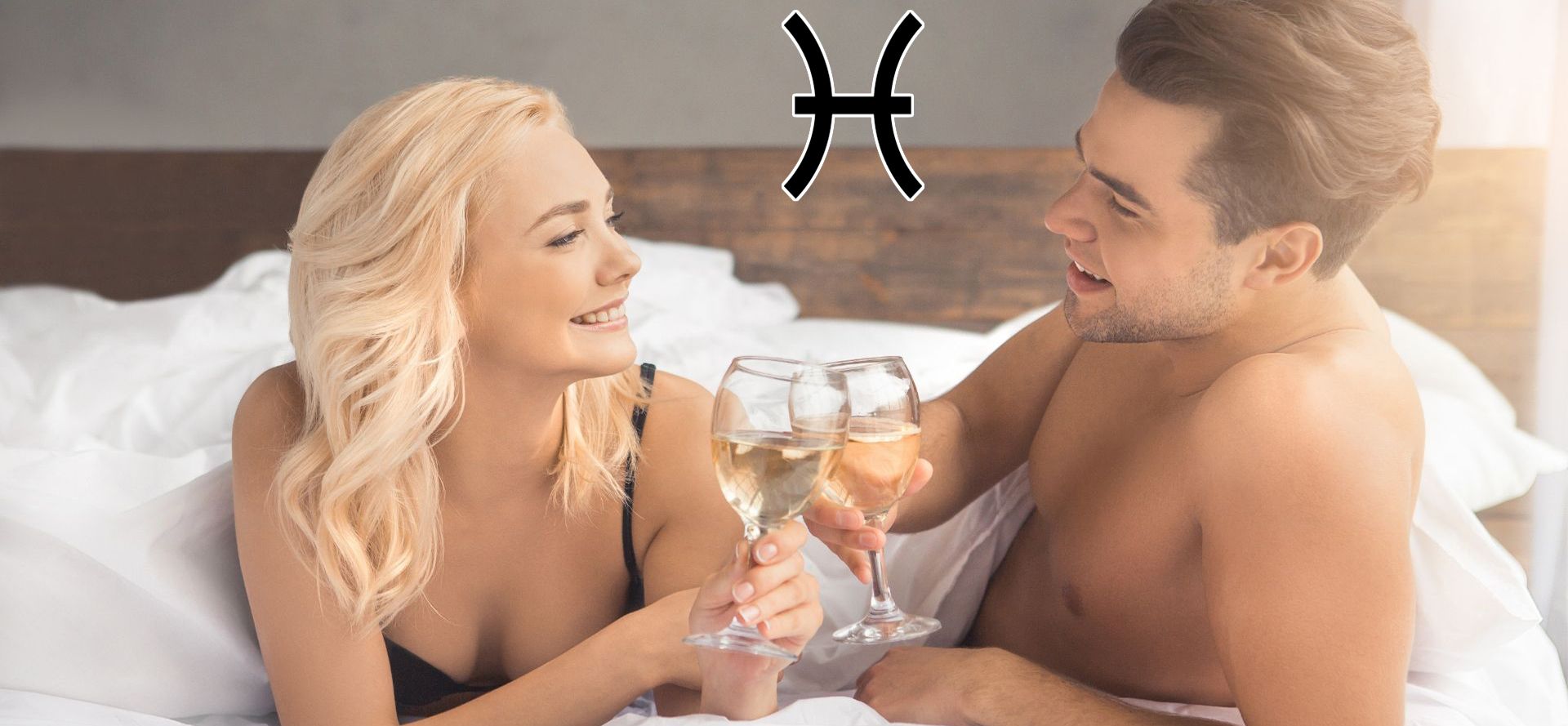 Pisces man is drinking wine with woman in bed.