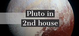 Pluto in 2nd house.